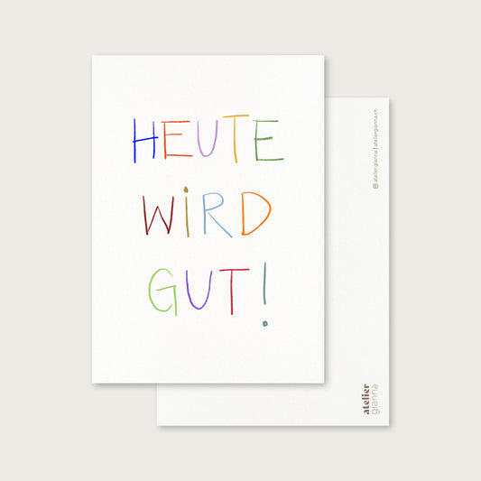 atelier gianna - Postkarte "Heute wird gut" (5 Stück)